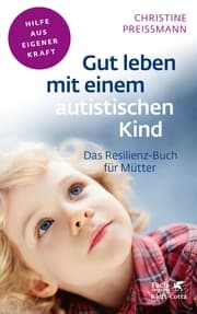 Cover von Gut leben mit einem autistischen Kind (Fachratgeber Klett-Cotta, Bd.)