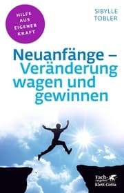 Cover von Neuanfänge - Veränderung wagen und gewinnen (Fachratgeber Klett-Cotta, Bd.)