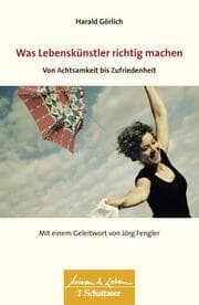 Cover von Was Lebenskünstler richtig machen - von Achtsamkeit bis Zufriedenheit