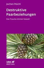 Cover von Destruktive Paarbeziehungen (Leben Lernen, Bd. 214)