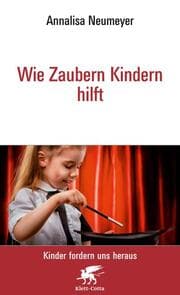 Cover von Wie Zaubern Kindern hilft Neu (Kinder fordern uns heraus, Bd.)