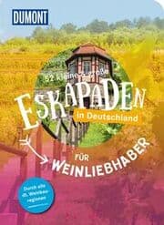Cover von 52 kleine & große Eskapaden in Deutschland - Für Weinliebhaber
