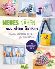 Cover von Neues nähen aus alten Sachen. Kreative Upcycling-Ideen für Deko & Mode