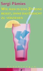 Cover von Wie man in eine Zitrone beißt, ohne das Gesicht zu verziehen