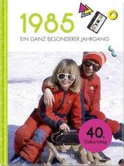 Cover von 1985 - Ein ganz besonderer Jahrgang