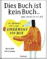 Cover von DIES BUCH IST KEIN BUCH (das verrat ich nur dir). In Wahrheit ist's eine UMARMUNG von mir!