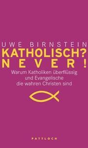 Cover von Katholisch? Never!/Evangelisch? Never!