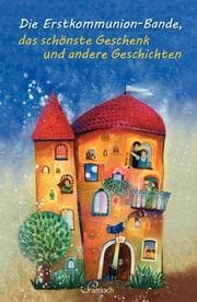 Cover von Die Erstkommunion-Bande, das schönste Geschenk und andere Geschichten
