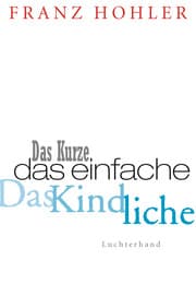 Cover von Das Kurze. Das Einfache. Das Kindliche