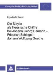 Cover von Die Sibylle als literarische Chiffre bei Johann Georg Hamann - Friedrich Schlegel - Johann Wolfgang Goethe