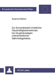 Cover von Zur Anwendbarkeit inhaltlicher Glaubhaftigkeitsmerkmale bei Zeugenaussagen unterschiedlichen Wahrheitsgehaltes