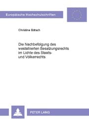 Cover von Die Nachbefolgung des westalliierten Besatzungsrechts im Lichte des Staats- und Völkerrechts