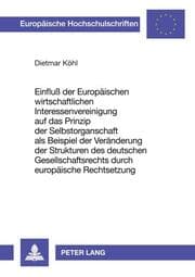 Cover von Einfluß der Europäischen wirtschaftlichen Interessenvereinigung auf das Prinzip der Selbstorganschaft als Beispiel der Veränderung der Strukturen des deutschen Gesellschaftsrechts durch europäische Rechtsetzung