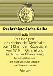 Cover von Der Code pénal des Königreichs Westphalen von 1813 mit dem Code pénal von 1810 im Original und in deutscher Übersetzung