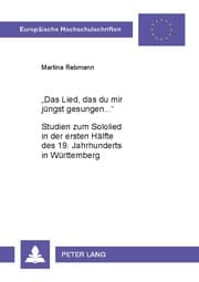 Cover von 'Das Lied, das du mir jüngst gesungen...'- Studien zum Sololied in der ersten Hälfte des 19. Jahrhunderts in Württemberg