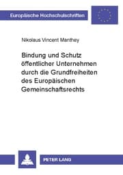 Cover von Bindung und Schutz öffentlicher Unternehmen durch die Grundfreiheiten des Europäischen Gemeinschaftsrechts