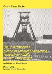 Cover von Die Unvereinbarkeit nicht-rückholbarer Endlagerung radioaktiver Abfälle mit dem Grundgesetz