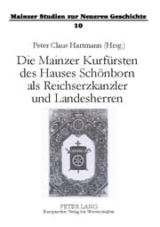 Cover von Die Mainzer Kurfürsten des Hauses Schönborn als Reichserzkanzler und Landesherren