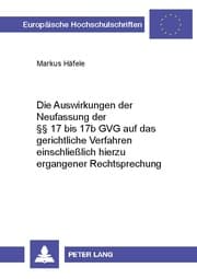 Cover von Die Auswirkungen der Neufassung der §§ 17 bis 17b GVG auf das gerichtliche Verfahren einschließlich hierzu ergangener Rechtsprechung
