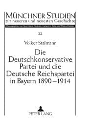 Cover von Die Deutschkonservative Partei und die Deutsche Reichspartei in Bayern 1890-1914