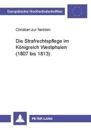 Cover von Die Strafrechtspflege im Königreich Westphalen (1807 bis 1813)