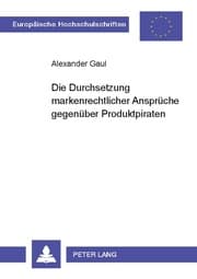 Cover von Die Durchsetzung markenrechtlicher Ansprüche gegenüber Produktpiraten