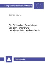Cover von Die Ethik Albert Schweitzers vor dem Hintergrund der Nietzscheschen Moralkritik