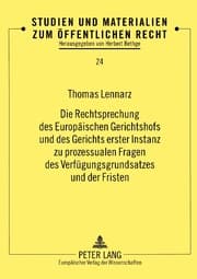 Cover von Die Rechtsprechung des Europäischen Gerichtshofs und des Gerichts erster Instanz zu prozessualen Fragen des Verfügungsgrundsatzes und der Fristen