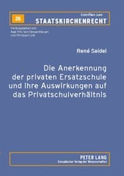Cover von Die Anerkennung der privaten Ersatzschule und ihre Auswirkungen auf das Privatschulverhältnis