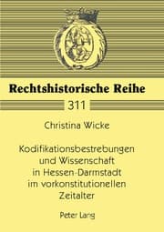 Cover von Kodifikationsbestrebungen und Wissenschaft in Hessen-Darmstadt im vorkonstitutionellen Zeitalter