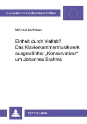 Cover von Einheit durch Vielfalt?- Das Klavierkammermusikwerk ausgewählter 'Konservativer' um Johannes Brahms