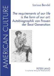 Cover von 'The requirements of our life is the form of our art': Autobiographik von Frauen der Beat Generation