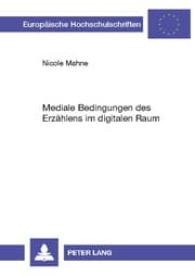 Cover von Mediale Bedingungen des Erzählens im digitalen Raum