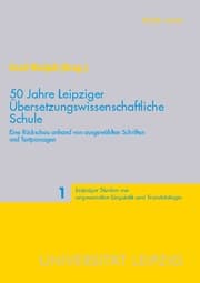 Cover von 50 Jahre Leipziger Übersetzungswissenschaftliche Schule