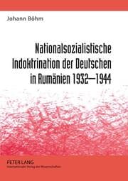 Cover von Nationalsozialistische Indoktrination der Deutschen in Rumänien 1932-1944