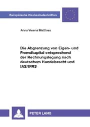 Cover von Die Abgrenzung von Eigen- und Fremdkapital entsprechend der Rechnungslegung nach deutschem Handelsrecht und IAS/IFRS
