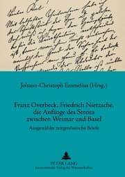 Cover von Franz Overbeck, Friedrich Nietzsche, die Anfänge des Streits zwischen Weimar und Basel