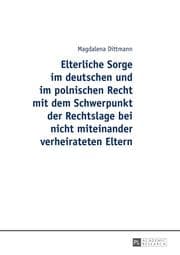 Cover von Elterliche Sorge im deutschen und im polnischen Recht mit dem Schwerpunkt der Rechtslage bei nicht miteinander verheirateten Eltern