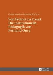Cover von Von Freinet zu Freud: Die institutionelle Pädagogik von Fernand Oury