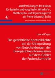 Cover von Die gerichtliche Kontrolldichte bei der Überprüfung von Entscheidungen der Europäischen Kommission auf dem Gebiet der Fusionskontrolle