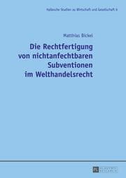 Cover von Die Rechtfertigung von nichtanfechtbaren Subventionen im Welthandelsrecht