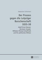 Cover von Der Prozess gegen die Leipziger Burschenschaft 1835-38