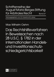 Cover von Das Rechtshilfeverfahren in Beweissachen nach 28 U.S.C. § 1782 in der internationalen Handels- und Investitionsschutzschiedsgerichtsbarkeit