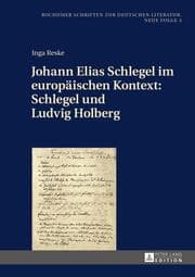 Cover von Johann Elias Schlegel im europäischen Kontext: Schlegel und Ludvig Holberg