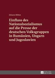 Cover von Einfluss des Nationalsozialismus auf die Presse der deutschen Volksgruppen in Rumänien, Ungarn und Jugoslawien