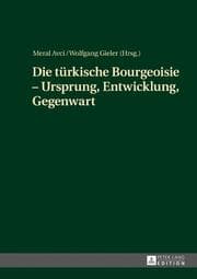 Cover von Die türkische Bourgeoisie - Ursprung, Entwicklung, Gegenwart