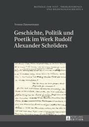 Cover von Geschichte, Politik und Poetik im Werk Rudolf Alexander Schröders