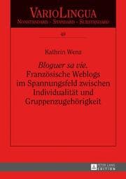 Cover von 'Bloguer sa vie'. Französische Weblogs im Spannungsfeld zwischen Individualität und Gruppenzugehörigkeit