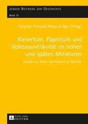 Cover von Kaisertum, Papsttum und Volkssouveränität im hohen und späten Mittelalter