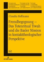 Cover von Fremdbegegnung - Das Totenritual Tiwah und die Basler Mission in kontakttheologischer Perspektive